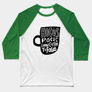 Hocus Pocus I Need Coffee to Focus Baseball T-Shirt